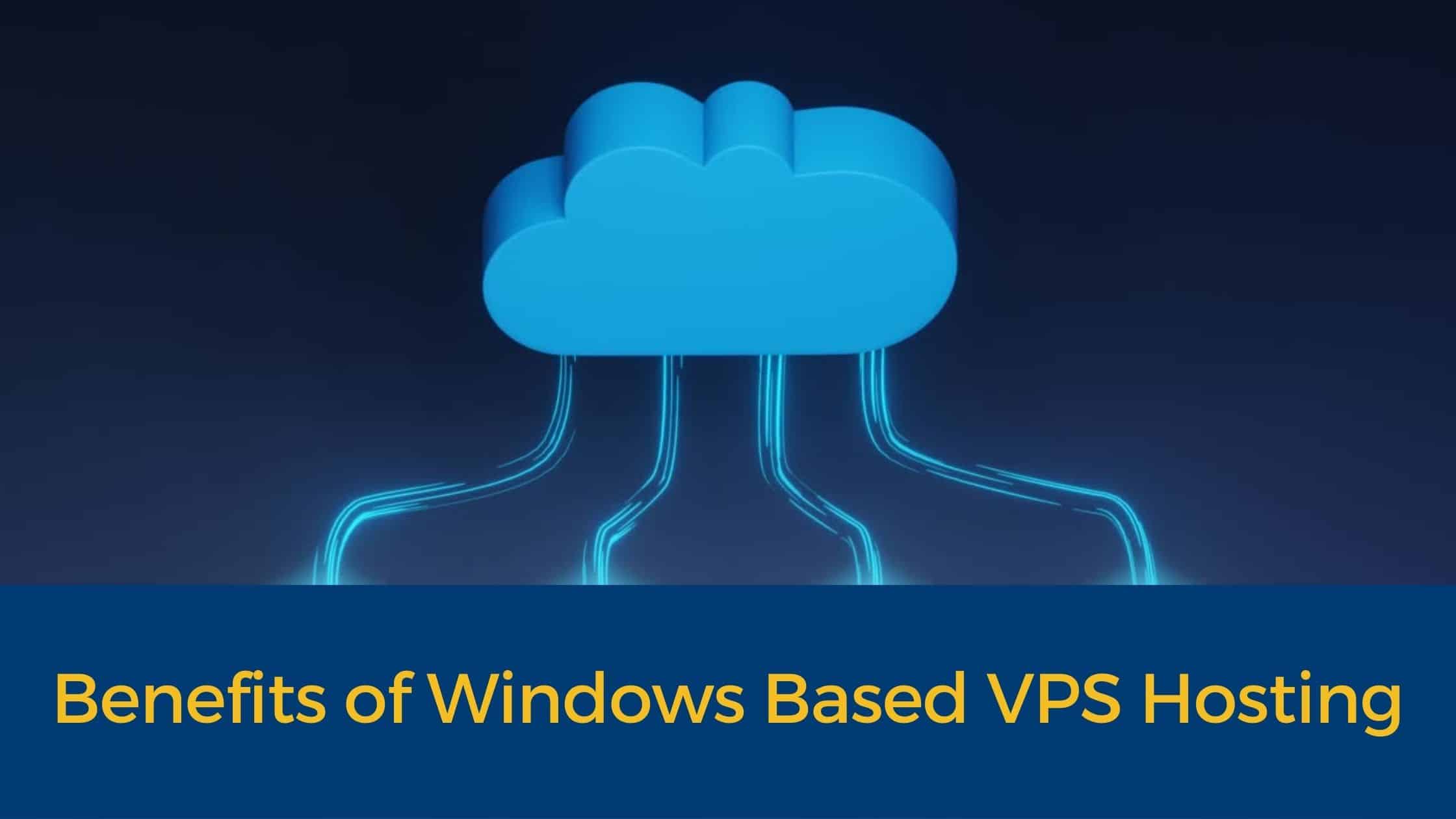 Read more about the article The Real Benefits of Windows Based VPS Hosting